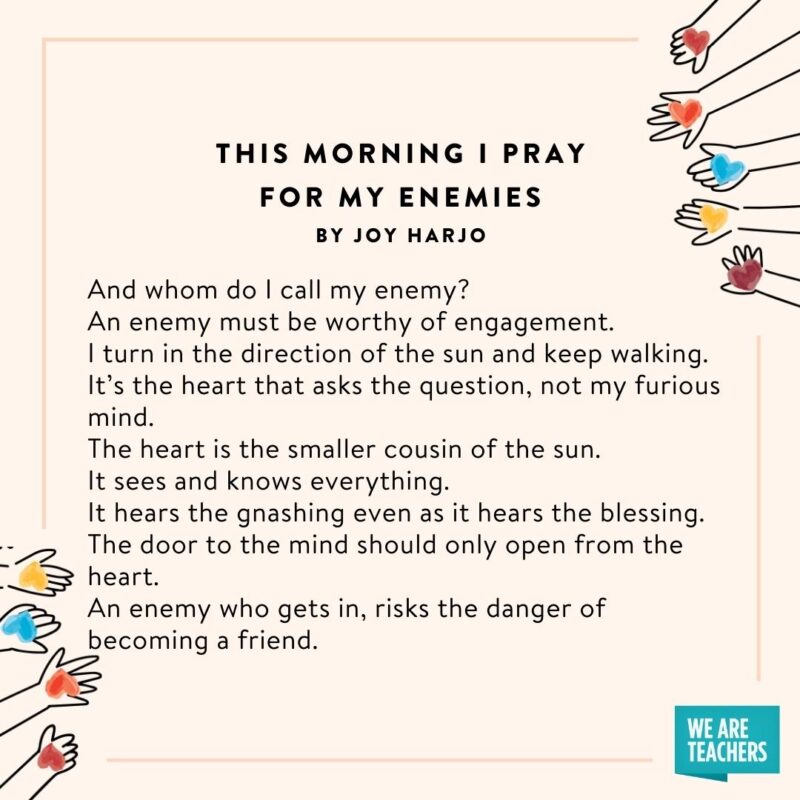 30 Heartwarming Poems About Friendship To Share With Students This morning I pray for my enemies by Joy Harjo an example of poems about friendship