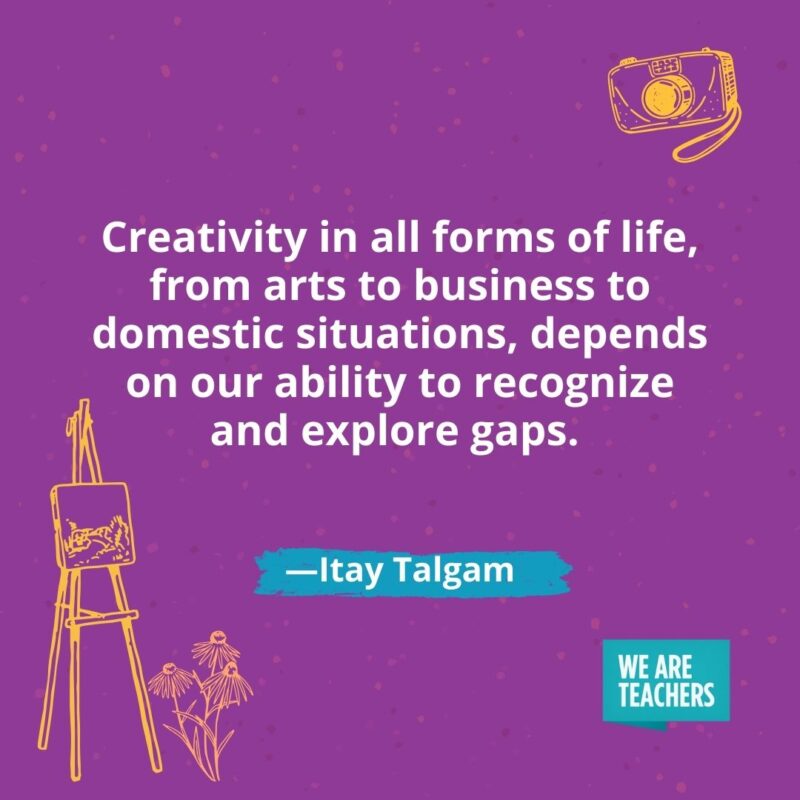 Creativity in all forms of life, from arts to business to domestic situations, depends on our ability to recognize and explore gaps. —Itay Talgam