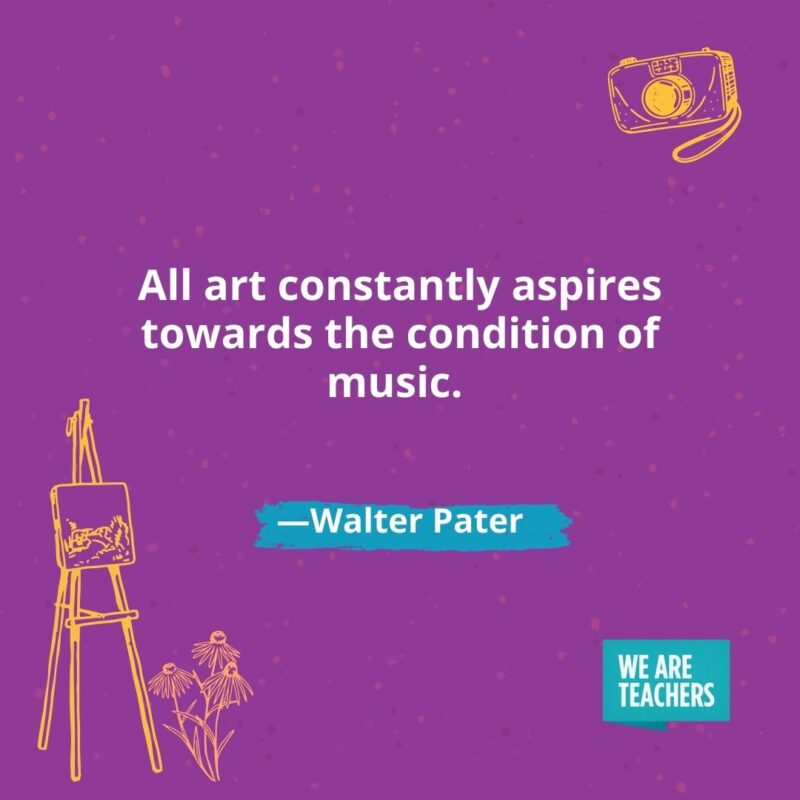 All art constantly aspires towards the condition of music. —Walter Pater