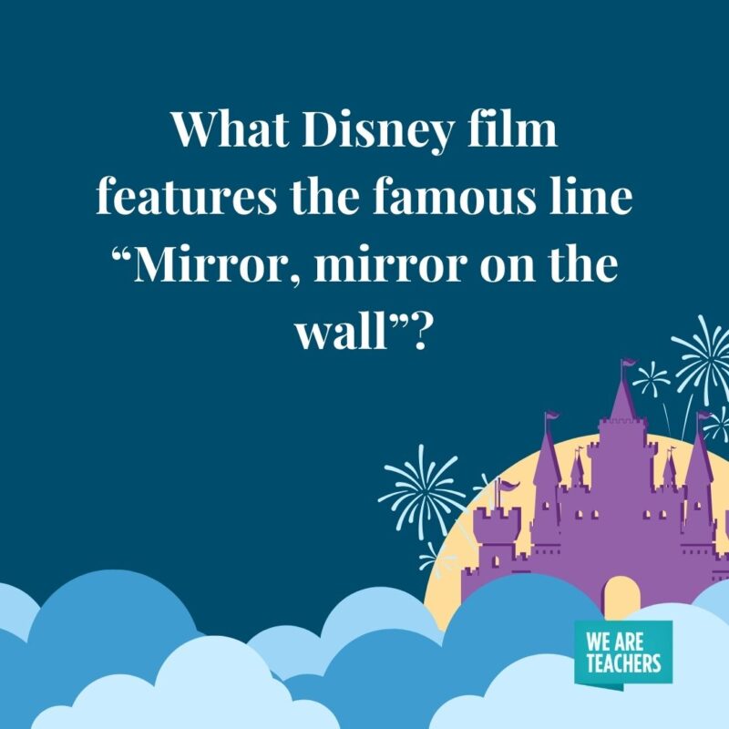 What Disney film features the famous line “Mirror, mirror on the wall”? What Disney film features the famous line