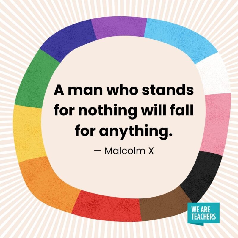 A man who stands for nothing will fall for anything. — Malcolm X A man who stands for nothing will fall for anything. — Malcolm X