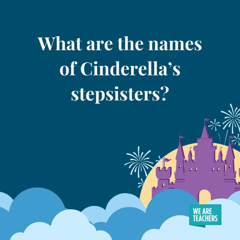 What are the names of Cinderella’s stepsisters? What are the names of Cinderella's stepsisters?
