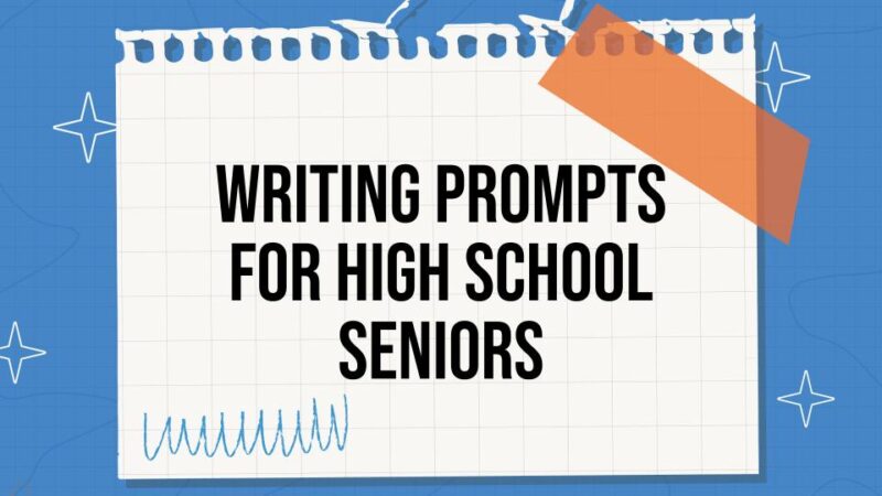 Writing Prompts for High School Seniors image of a notebook paper with the title, writing prompts for high school seniors
