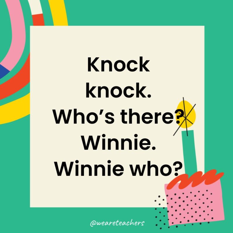 Knock knock. Who’s there? Winnie. Winnie who?